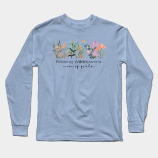 Raising Wildflowers - Mom of Girls Long Sleeve T-Shirt